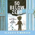 50 Below Zero by Robert Munsch