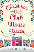 Christmas at the Little Clock House on the Green (Whispers Wood #2) by Eve Devon