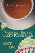 The Babbling Brook Naked Poker Club - Book One by Ann Warner