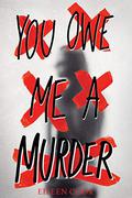 You Owe Me a Murder by Eileen Cook