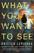 What You Want To See (Roxane Weary #2) by Kristen Lepionka