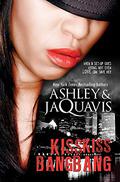 Kiss Kiss, Bang Bang by Ashley Antoinette, JaQuavis Coleman