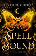 Spell Bound (Wild Magic #1) by Heather Guerre
