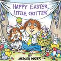 Happy Easter, Little Critter by Mercer Mayer