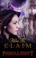 Hers To Claim (Verdantia #4) by Patricia A. Knight
