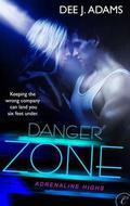 Danger Zone (Adrenaline Highs #2) by Dee J. Adams
