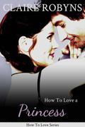 How To Love A Princess by Claire Robyns