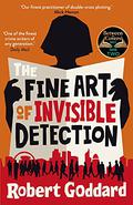 The Fine Art of Invisible Detection by Robert Goddard