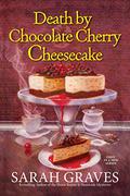 Death by Chocolate Cherry Cheesecake (Death by Chocolate Mystery #1) by Sarah Graves