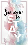 Someone to Stay by Laura Kneidl