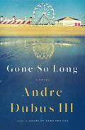 Gone So Long by Andre Dubus III