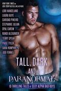 Tall, Dark and Paranormal - 10 Thrilling Tales of Sexy Alpha Bad Boys by Randi Alexander