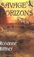 Savage Horizons by Rosanne Bittner, F. Rosanne Bittner