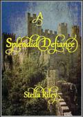 A Splendid Defiance by Stella Riley