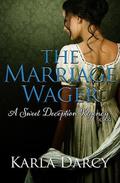 The Marriage Wager (Sweet Deception Regency #3) by Karla Darcy