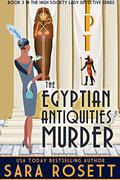 The Egyptian Antiquities Murder (High Society Lady Detective #3) by Sara Rosett