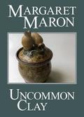 Uncommon Clay by Margaret Maron