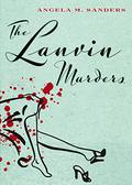 The Lanvin Murders (Vintage Clothing Mysteries #1) by Angela M. Sanders