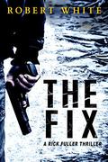 The Fix by Robert White, Nicholas Camm