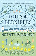 Notwithstanding by Louis de Bernières