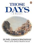 Those Days: A Novel by Sunil Gangopadhyay