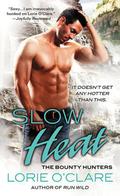 Slow Heat (The Bounty Hunters #5) by Lorie O'Clare