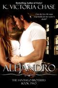 Alejandro (The Santiago Brothers #2) by K. Victoria Chase