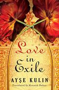 Love in Exile by Ayşe Kulin