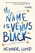 My Name Is Venus Black by Heather Lloyd