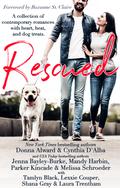 Rescued: A Collection of Contemporary Romances with Heart, Heat and Dog Treats by Cynthia D'Alba, Donna Alward