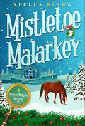 Mistletoe Malarkey: A Shayla Murphy Mystery by Stella Bixby