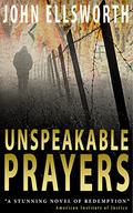Unspeakable Prayers by John Ellsworth