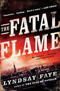 The Fatal Flame (Timothy Wilde #3) by Lyndsay Faye