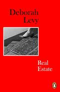 Real Estate (Living Autobiography #3) by Deborah Levy