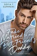 Fake Married to My Best Friend's Daddy by Sofia T. Summers