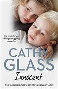 Innocent: The True Story of Siblings Struggling to Survive (Innocent #1) by Cathy Glass