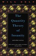 The Quantity Theory of Insanity by Will Self