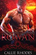 Rowan: The Unchained Omegaverse: M/F Alpha Omega Romance by Callie Rhodes