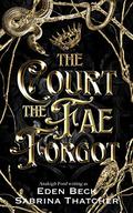 The Court The Fae Forgot: A Fae Fantasy Romance (A Court of Thieves and Traitors #1) by Eden Beck