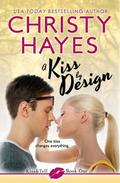 A Kiss by Design (Kiss & Tell #1) by Christy Hayes