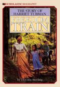 Freedom Train: The Story of Harriet Tubman (Scholastic Biography #1) by Dorothy Sterling