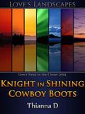 Knight in Shining Cowboy Boots (Love's Landscapes) by Thianna D.
