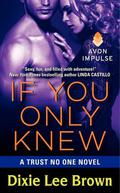 If You Only Knew (Trust No One #3) by Dixie Lee Brown