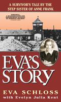 Eva's Story: A Survivor's Tale by the Step-Sister of Anne Frank by Eva Schloss, Evelyn Julia Kent