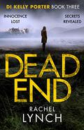 Dead End (DI Kelly Porter #3) by Rachel Lynch