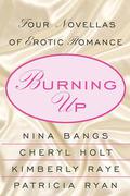 Burning Up: Four Novellas of Erotic Romance by Patricia Ryan