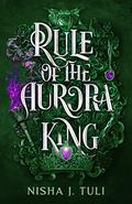 Rule of the Aurora King (Artefacts of Ouranos #2) by Nisha J. Tuli