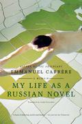 My Life as a Russian Novel: A Memoir by Emmanuel Carrère