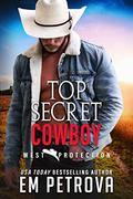 Top Secret Cowboy (WEST Protection #11) by Em Petrova
