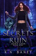 Secrets and Ruin (Jacky Leon #9) by K.N. Banet